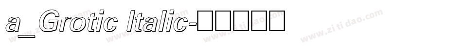 a_Grotic Italic字体转换